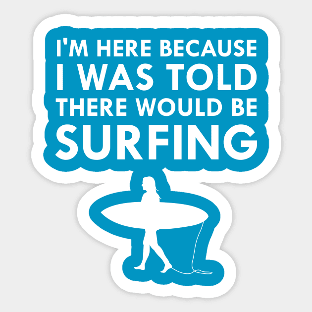 I Was Told There Would Be Surfing Sticker by FlashMac